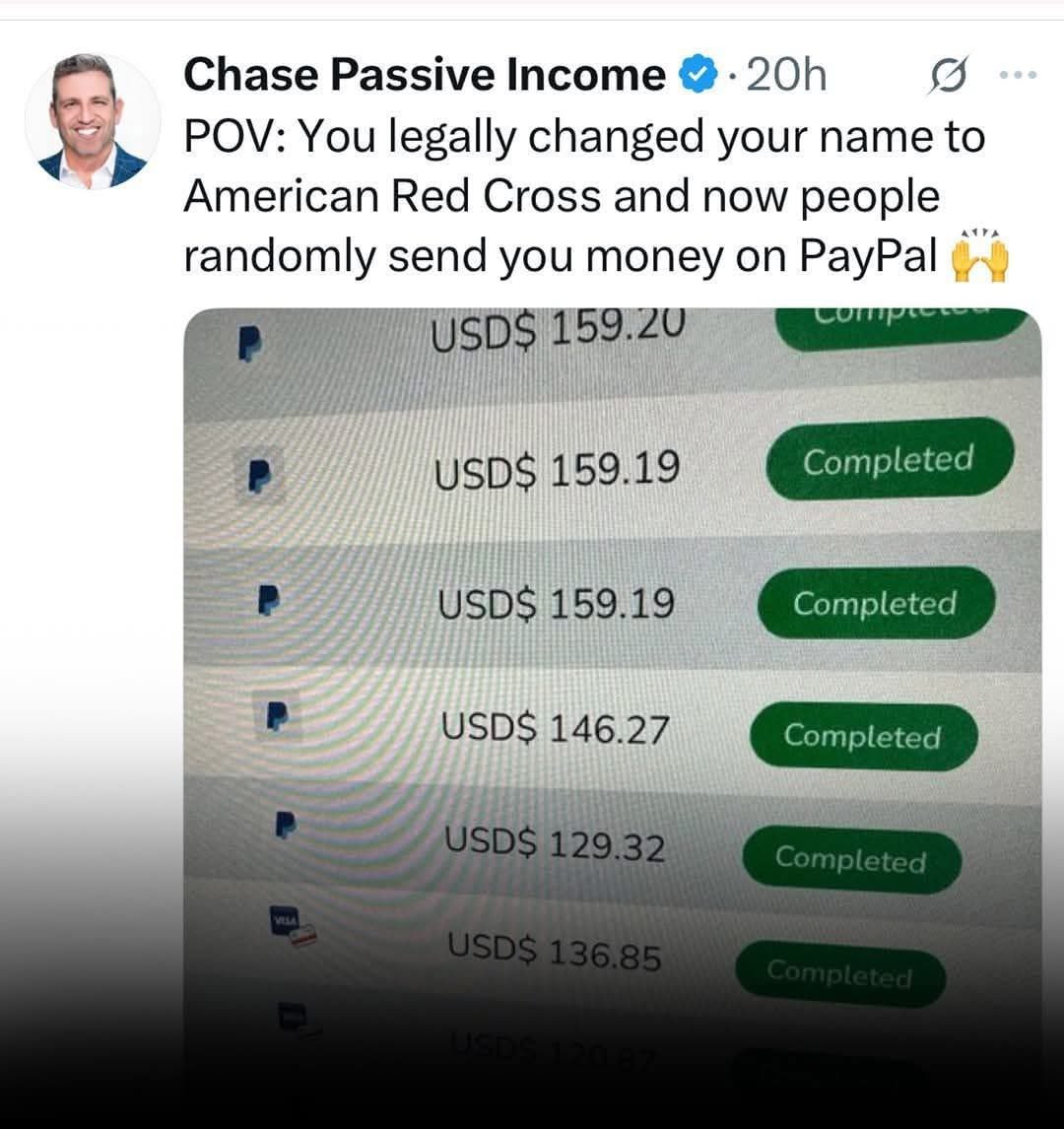 Chase Passive Income POV: You legally changed your name to American Red Cross and now people randomly send you money on PayPal 15919 USD$ 159.19 USD$ 146.27
