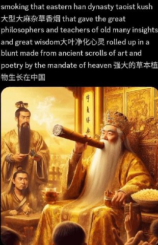 smoking that eastern han dynasty taoist kush that gave the great philosophers and teachers of old many insights and great rolled blunt made from ancient scrolls of art and poetry the mandate of heaven
