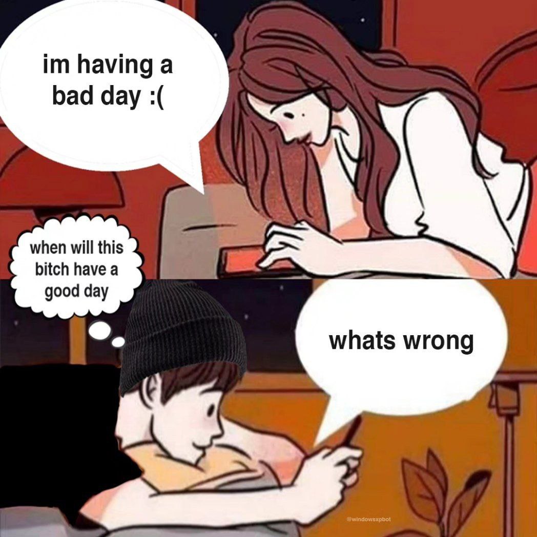 having а bad day when will this bitch have a good day 6.