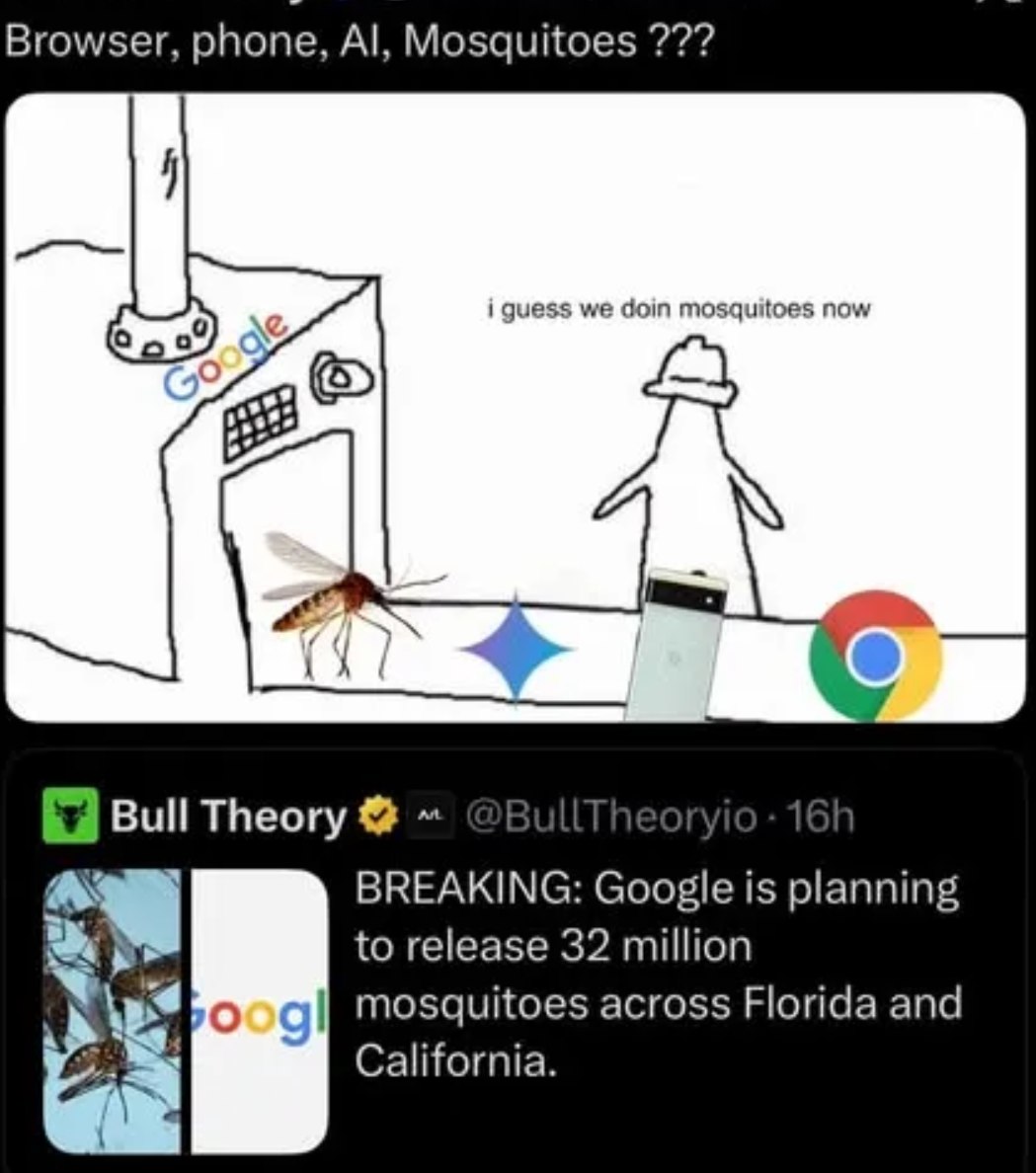 Browser, phone, Mosquitoes i guess we дот mosquitoes now 2 Bull Theory BREAKING: Google is planning to release 32 million Mosquitoes across Florida and California.