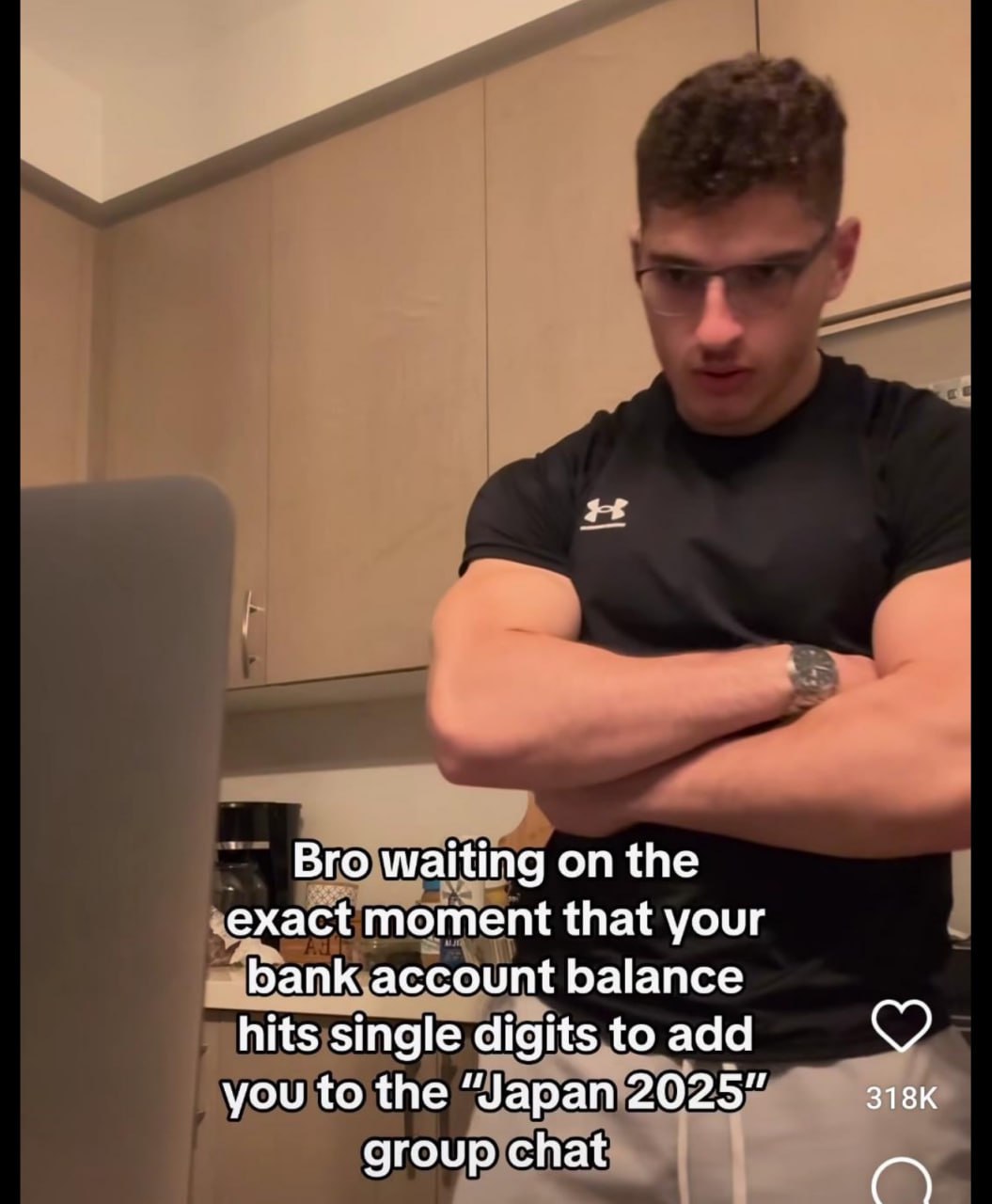 Bro waiting on the exact moment that your bank account balance hits single digits to add you to the “Japan 2025” group chat