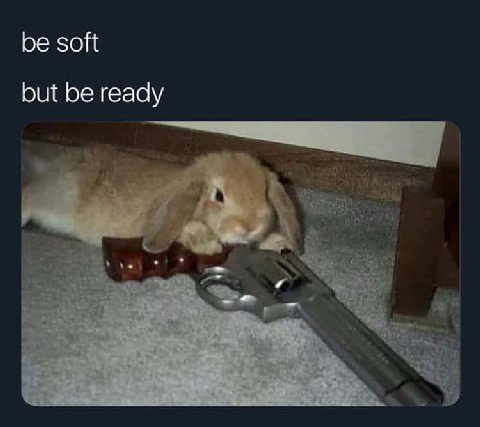 be soft but be ready