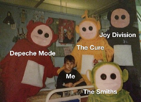Joy Division The Cure Depeche Mode Me The Smiths