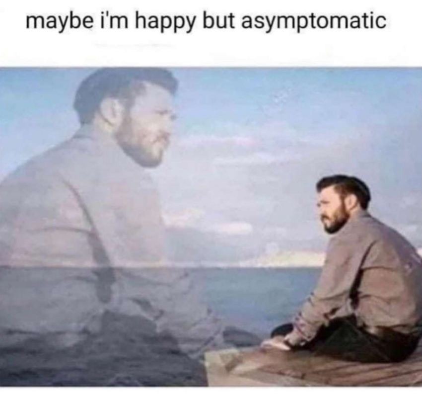 maybe happy but asymptomatic