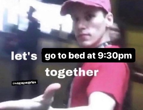 let's goto bed at togethe