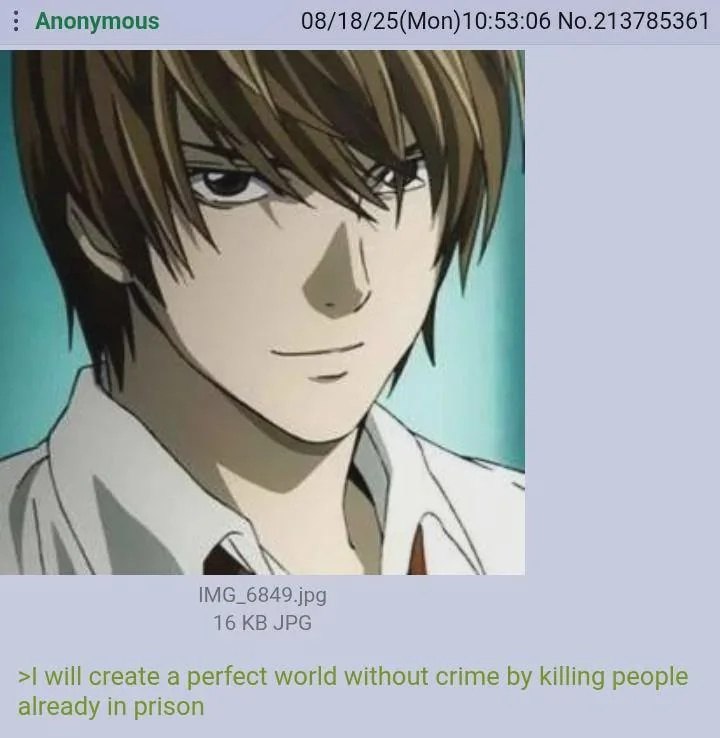 Anonymous No.213785361 А IMG_6849.jpg 16 JPG will create a perfect world without crime killing people already in prison