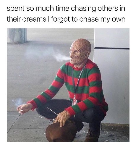 spent so much time chasing others in their dreams forgot to chase my own