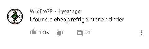 WildfireSP 1 year ago found a cheap refrigerator on tinder 21