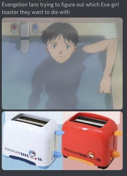 Evangelion fans trying to figure out which Eva-girl toaster they want to die with