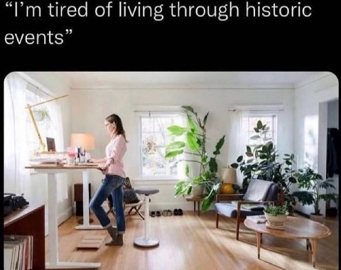 tired of living through historic events” LAS if