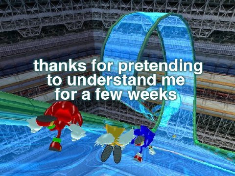 thanks for pretending to understand for a few