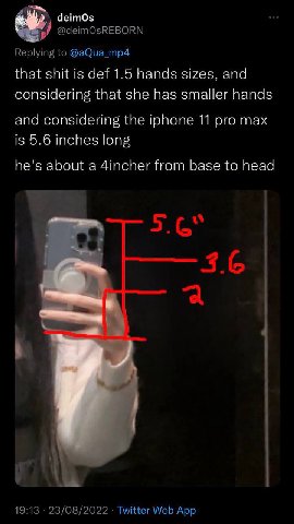 чето that shit is def 1.5 hands sizes, and considering that she has smaller hands and considering the iohone 11 pro max is 5.6 inches long he's about а 4incher from base to head 7 и