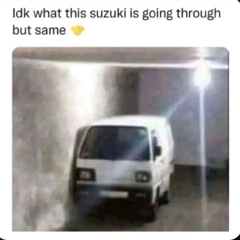 Idk what this suzuki is going through but same