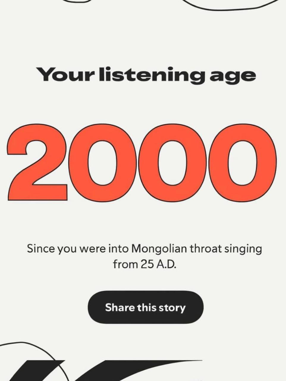 Your listening age Since you were into Mongolian throat singing from 25