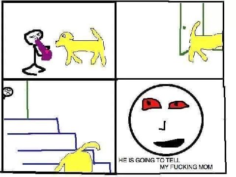 НЕ IS GOING ТО TELL MY FUCKING MOM