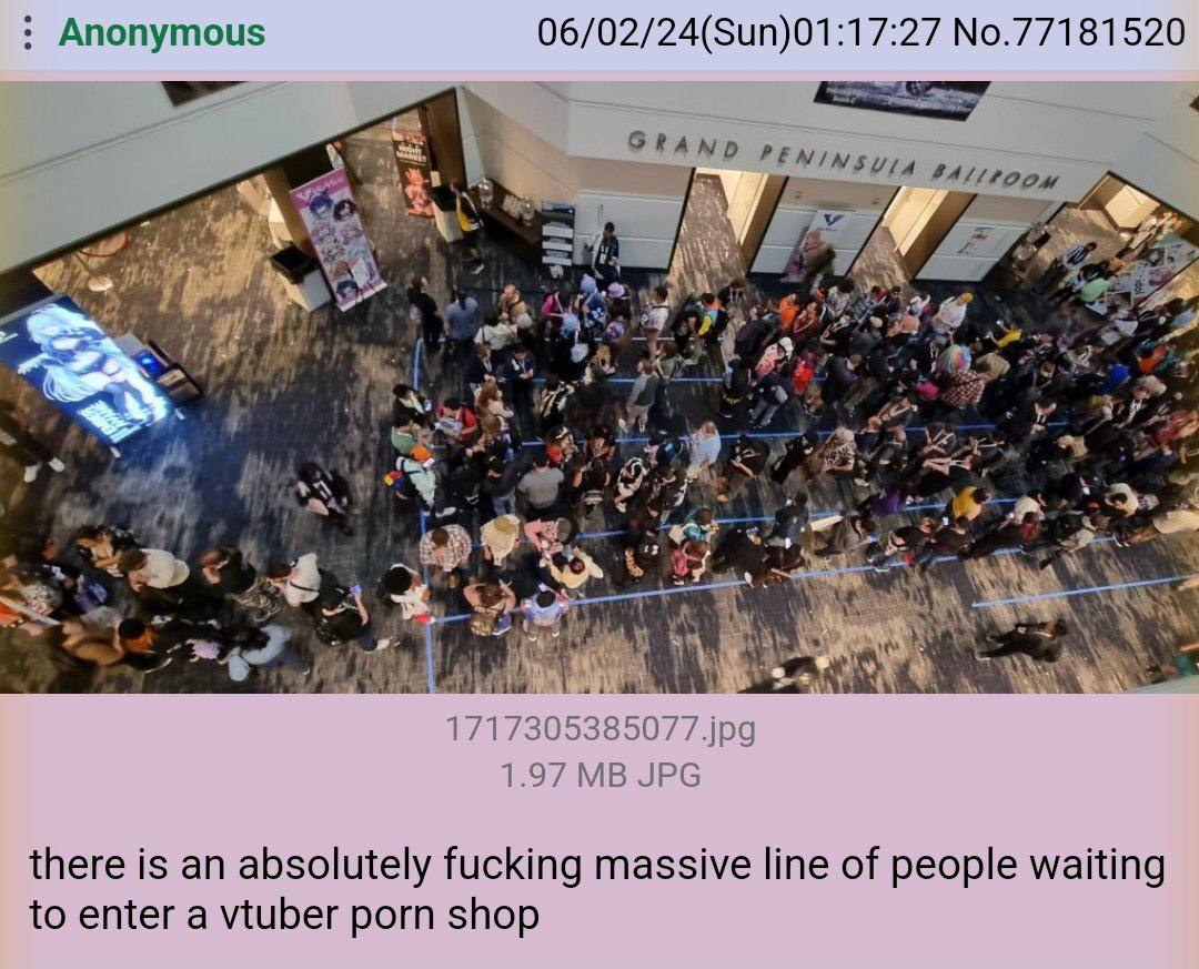 Anonymous 06/02/24(Sun)01:17:27 No.77181520 а A в 5 Fer a 7 {i aT) 1.97 JPG there is an absolutely fucking massive line of people waiting to enter a vtuber porn shop