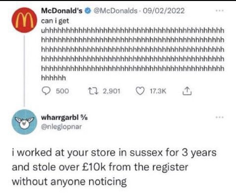 McDonald's @McDonalds 09/02/2022 can i get hhhhhh 2,901 500 @nleglopnar i worked at your store in sussex for 3 years and stole over from the register without anyone noticing