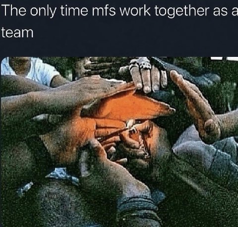 The only time mfs work together as а team у
