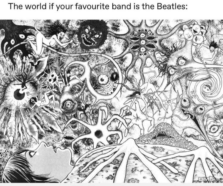 The world if your favourite band is the Beatles: к у if Or he AN 79
