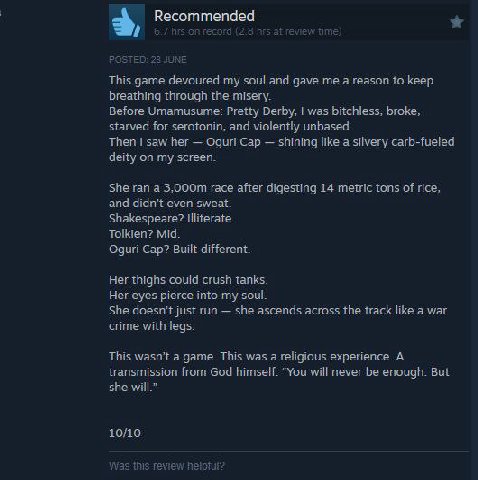 Recommended 6 on record (2.8 hrs at review This game devoured my soul and даме а reason to keep breathing through the misery. Before Umamusume: Pretty Derby, was bitchless, broke, starved for serotoni