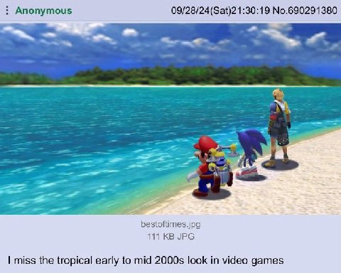 Anonymous No.690291380 bestoftimes.jpg 111 JPG miss the tropical early to mid look in video games