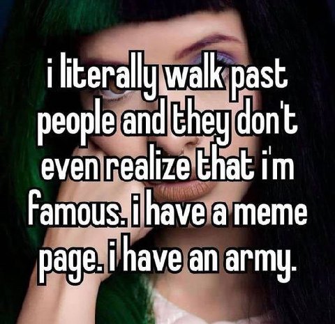 walk past people and they dont even realize that а meme page. i have an army.