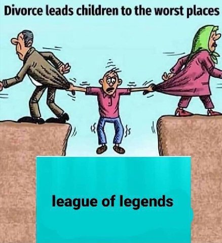 Divorce leads children to the worst places league о legends
