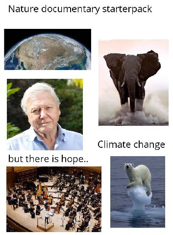 Nature documentary starterpack Climate change but there is hope..