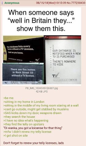 Anonymous 08/15/18(Wed)10:13:09 No.777230433 When someone says “well in Britain they...” show them this. Qur lists every homewithout aTV Licence. DATABASE IS 8 just so you know, NOTIFIED WHEN A NEW IS