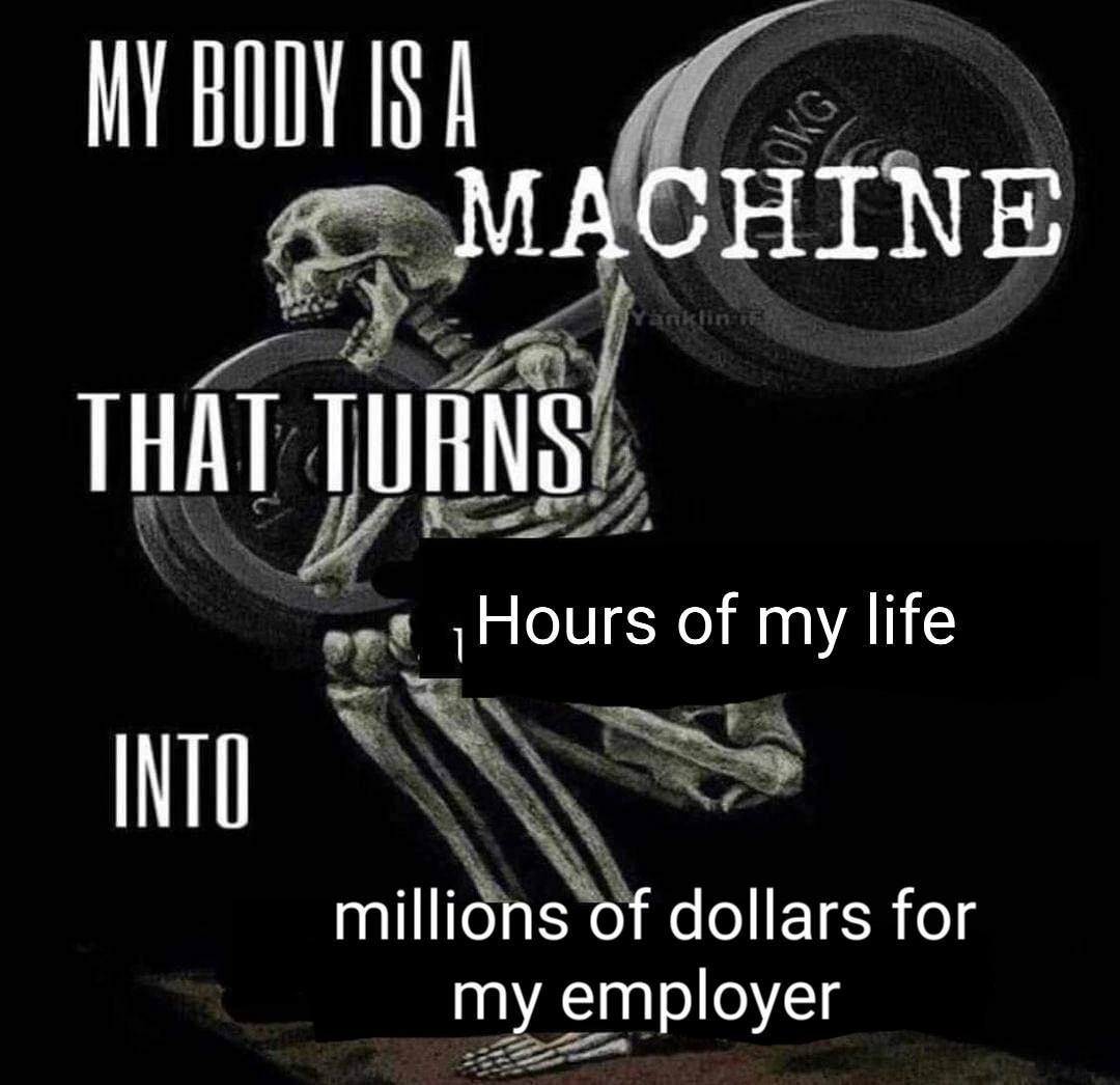 MACHINE THAT of my life millions of dollars for my employer