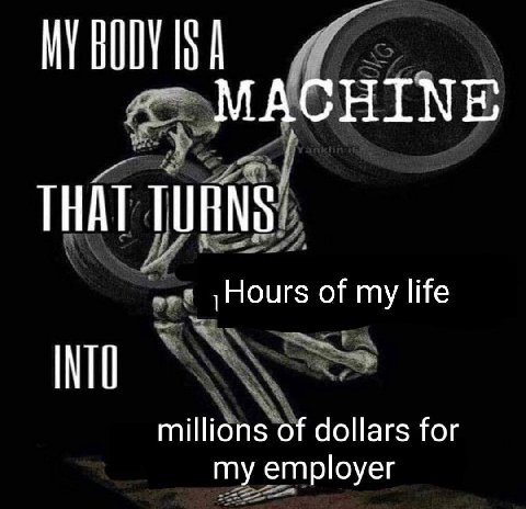 MACHINE THAT of my life millions of dollars for my employer