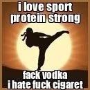 i love sport protein, strong fack ihate fuck cigaret