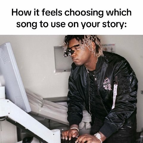 How it feels choosing which song to use on your story: aft