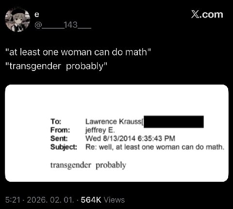 Sama Х.сот "at least one woman can math" "transgender probably" To: Lawrence From: jeffrey Sent: Wed 8/13/2014 6:35:43 Subject: well, at least one woman can math transgender probably 2026. 02. 01. Vie