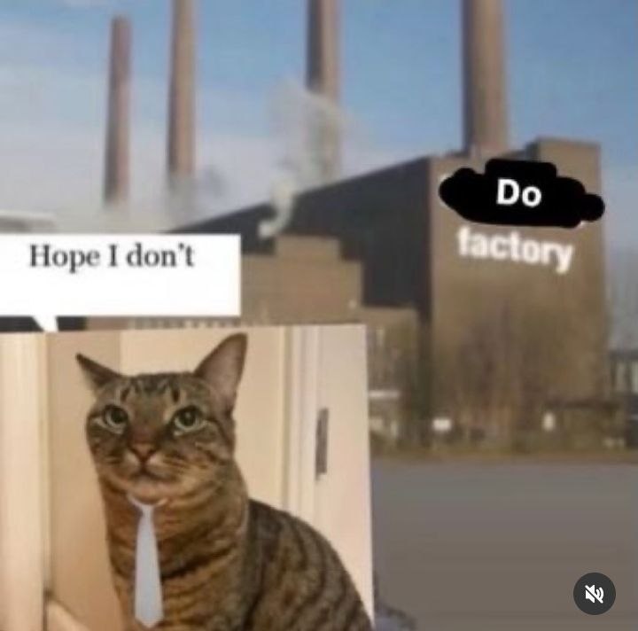 Hope I don’t factory