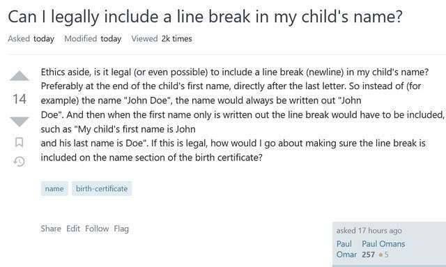Can legally include a line break in my child's name? Asked today Modified today Viewed times Ethics aside, is it legal (or even possible) to include a line break (newline) in my child's name? Preferab