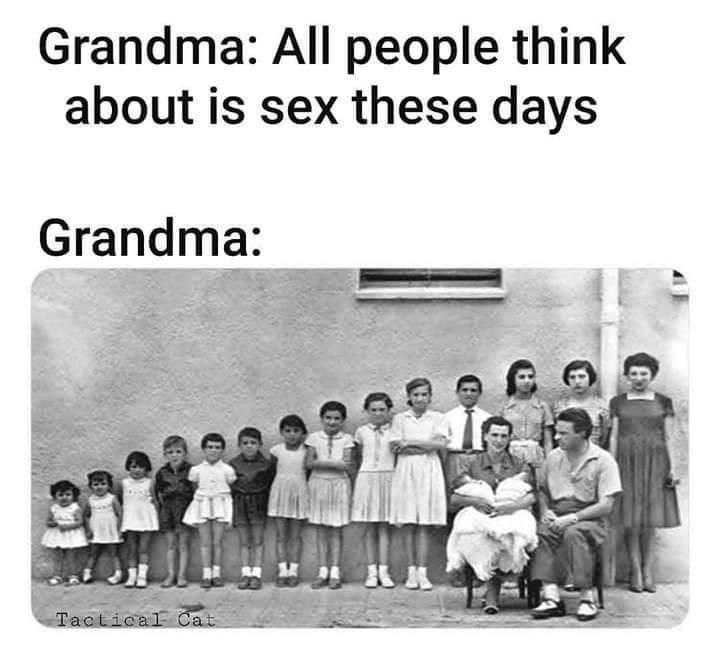 Grandma: All people think about is sex these days Grandma: