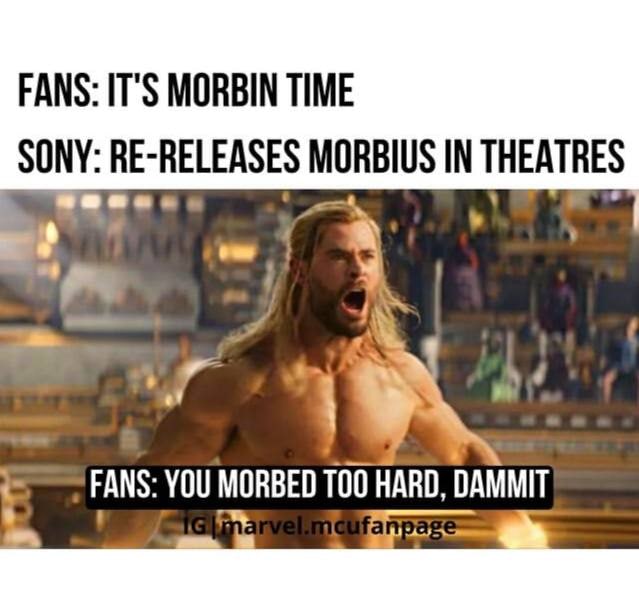 FANS: IT'S MORBIN TIME SONY: RE-RELEASES MORBIUS IN THEATRES FANS: YOU MORBED HARD, DAMMIT