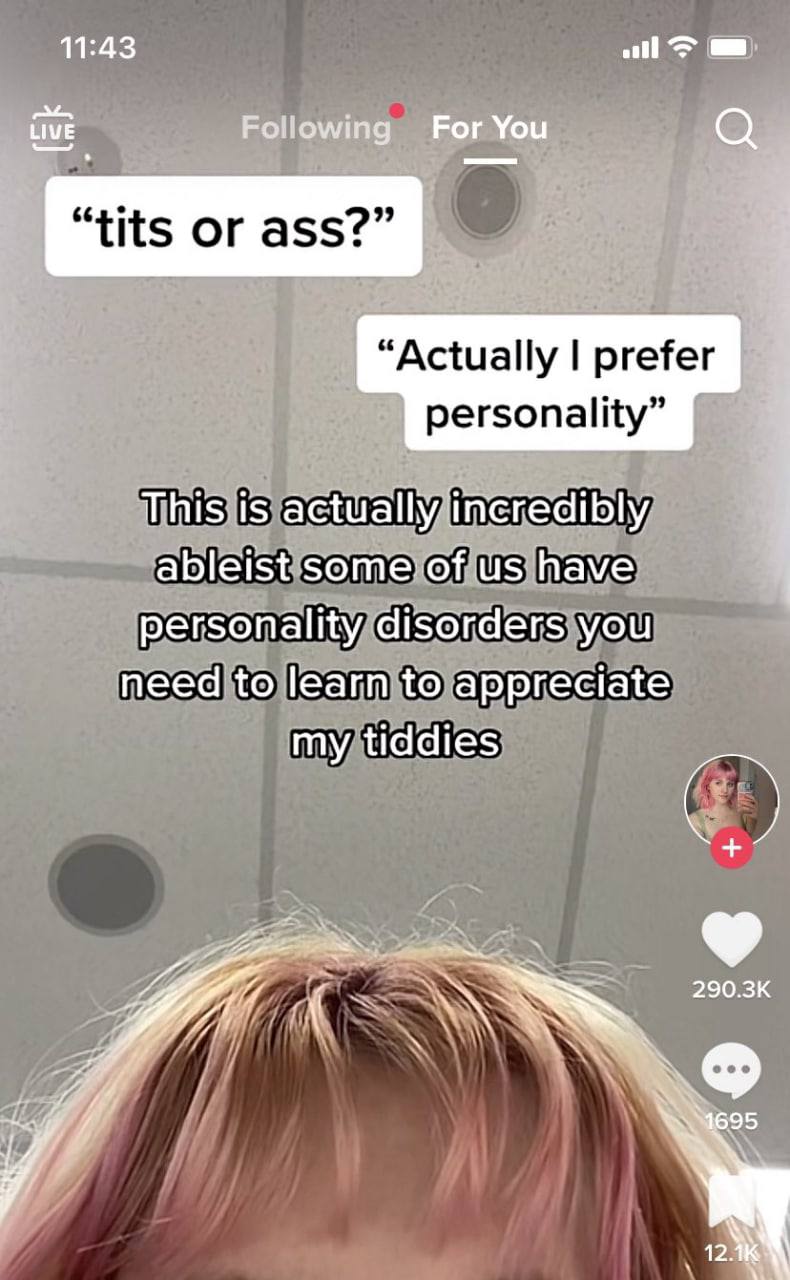 11:43 LIVE For You “Actually prefer personality” This is actually incredibly ableist Some: of have personality disorders you need to learn to appreciate my tiddies 290.3К 4 12