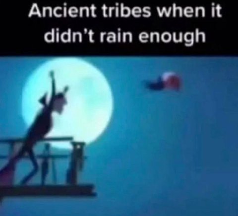 Ancient tribes when it didn’t rain enough