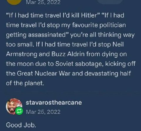 IF travel КИН [mad time travel getting ali thinking way nad too smell. Я time travellds Мей А and Alarin from aying on tO Soviet заротаае, INDO the Great Nuclear \М/аг апс aeva Ing pla wet, a Goo lan
