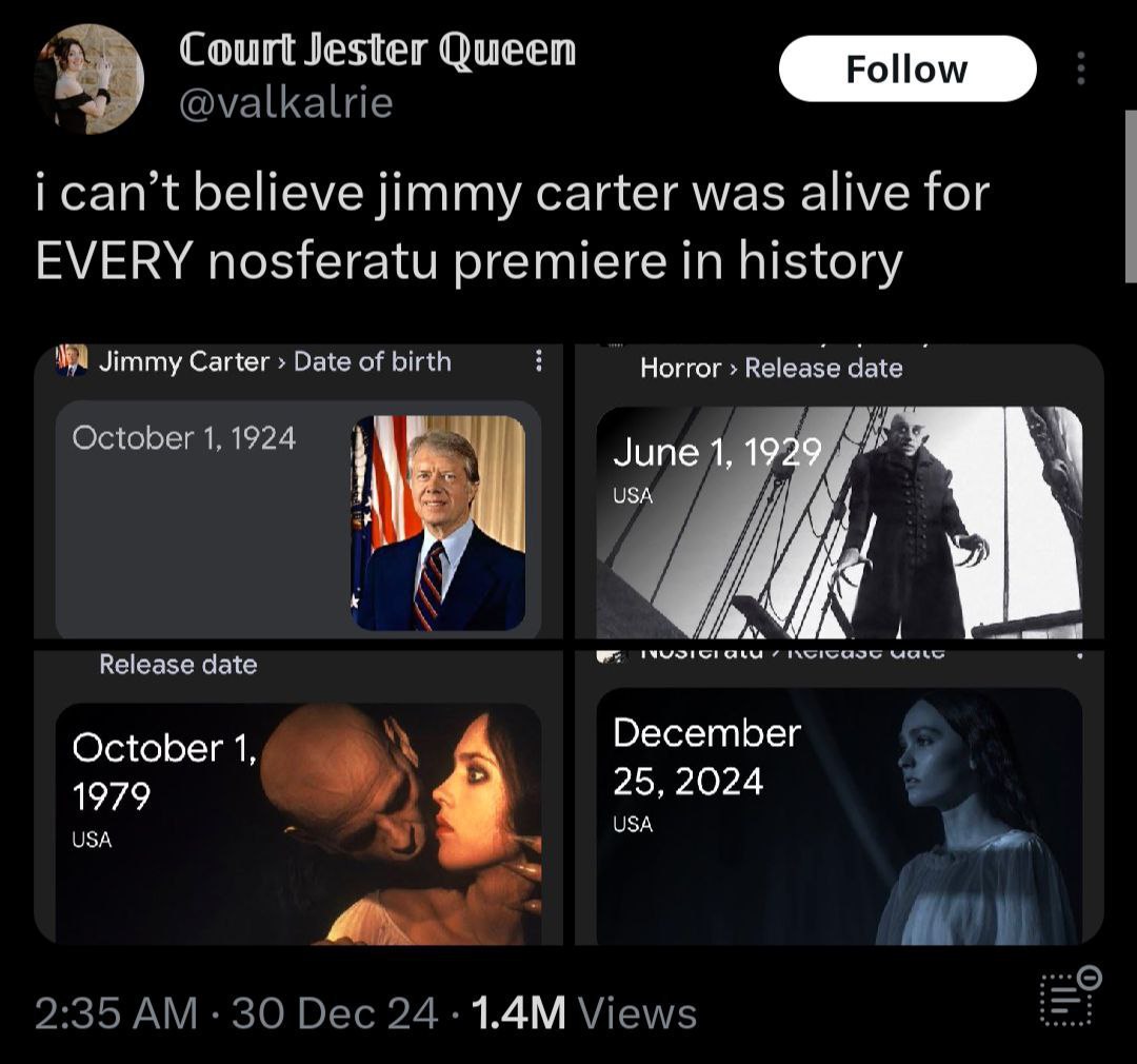 Court Jester Queen Роном ican’t believe jimmy carter was alive for EVERY nosferatu premiere in history Jimmy Carter Date of birth Horror Release date i October 1. 124 4 June 1, 1929 USA A 1 и Release 
