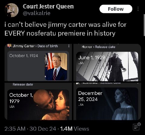 Court Jester Queen Роном ican’t believe jimmy carter was alive for EVERY nosferatu premiere in history Jimmy Carter Date of birth Horror Release date i October 1. 124 4 June 1, 1929 USA A 1 и Release 