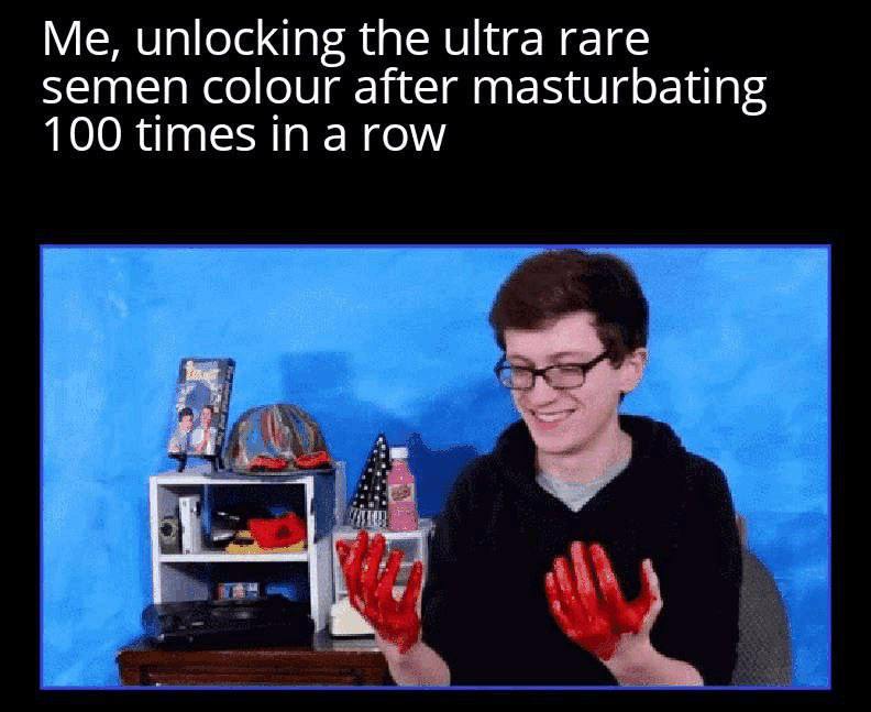Me, unlocking the ultra rare semen colour after masturbating 100 times In a row
