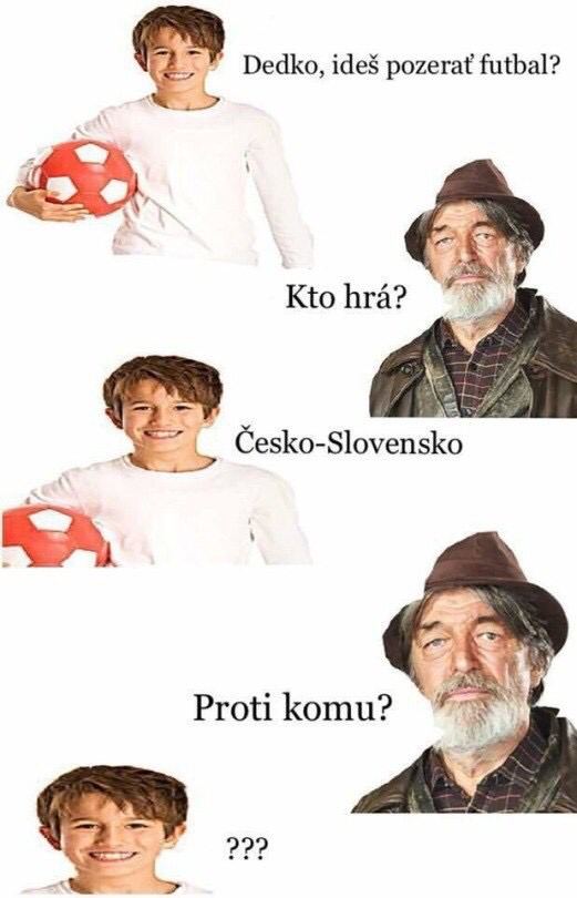 Dedko, pozerat futbal? Ktohra? Slovensko Protikomu? 22?
