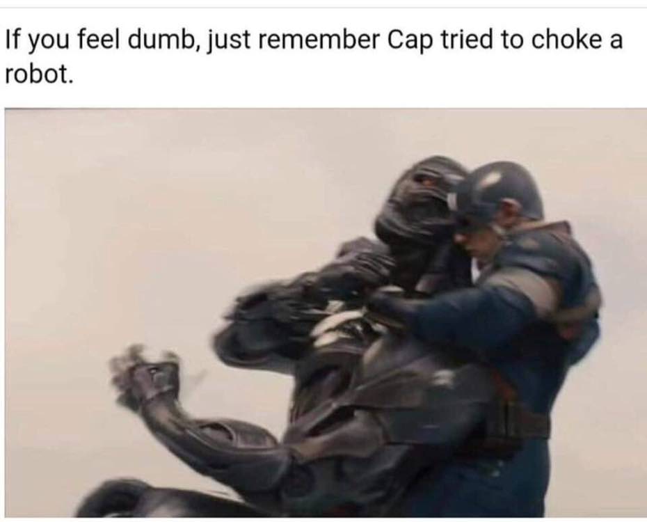 you feel dumb, just remember Cap tried to choke а robot.