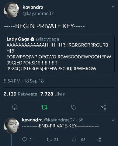 Качапага @Кауапагае07 BEGIN PRIVATE KEY----- Lady @ladygaga AAAAAAAAAAAAAHHHHHRHRGRGRGRRRGURB EORWPSOJWPJORGWOIRGWSGODEWPGOHEPW 18Sep 18 2,139 Retweets 7,728 Likes kayandra @Кауапагае07 ЕМО-РЕИМАТЕ-КЕ