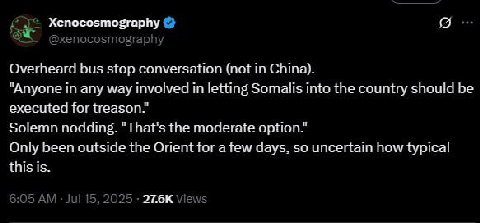 Хепосозтосгарпу Overneard bus stop conversation (not in Cnina). "Anyone any way Involved in letting Somalis into the country should be executed for treason. Solemn nodding. the moderate option.’ Only 