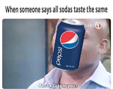 When someone says all sodas taste the same Coketo you?