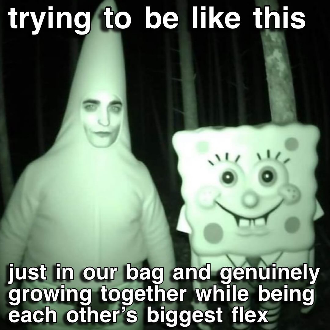 trying to be like this just in our bag and=genuinely growing together while being each other’s biggest flex